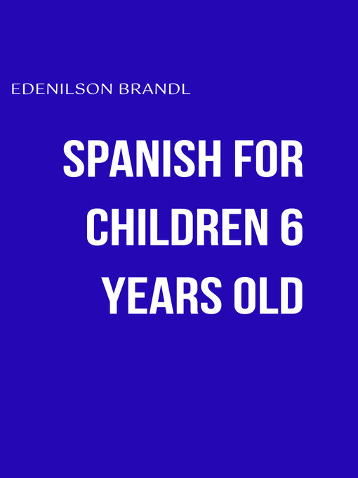 Title details for Spanish For Children 6 Years Old by Edenilson Brandl - Wait list